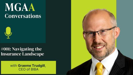 Navigating the insurance landscape with Graeme Trudgill – CEO of BIBA | MGAA Conversations
