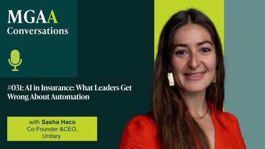 AI in Insurance: What Leaders Get Wrong About Automation | MGAA Conversations with Sasha Haco, Unitary