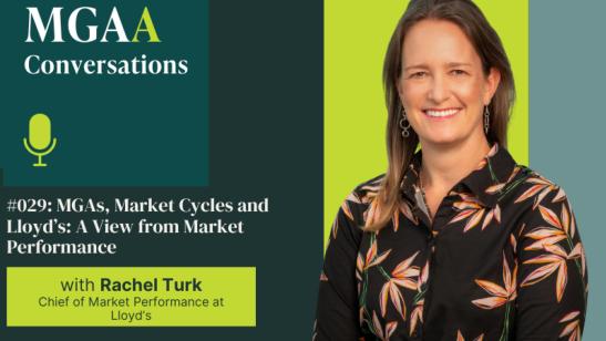 MGAs, Market Cycles and Lloyd’s: A View from Market Performance with Rachel Turk | MGAA Conversations